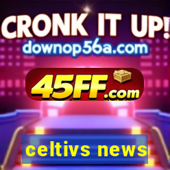 celtivs news